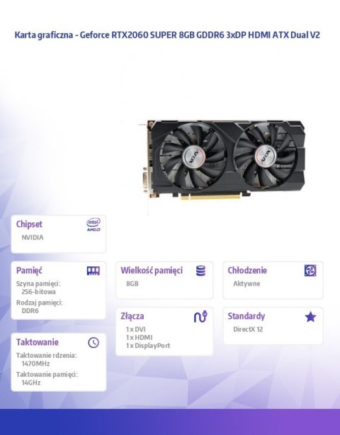 AFOX Karta graficzna - Geforce RTX2060 SUPER 8GB GDDR6 3xDP HDMI ATX Dual V2 AFOX Karta graficzna - Geforce RTX2060 SUPER 8GB GDDR6 3xDP HDMI ATX Dual V2