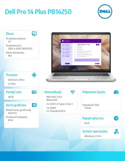 Dell Laptop Dell Pro 14 Plus PB14250 W11P Ultra 7 266V/16GB/512GB CL25/14.0 FHD+/Arc/FgrPr&SmtCd/Cam&Mic/WWAN Ready+BT/BcklKb/3C/vPro