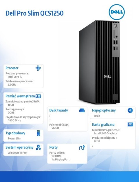 Dell Komputer Dell Pro Slim QCS1250 W11Pro i5-14500/16GB/512GB SSD CL25/Integrated/Kb/Mouse/3YPS